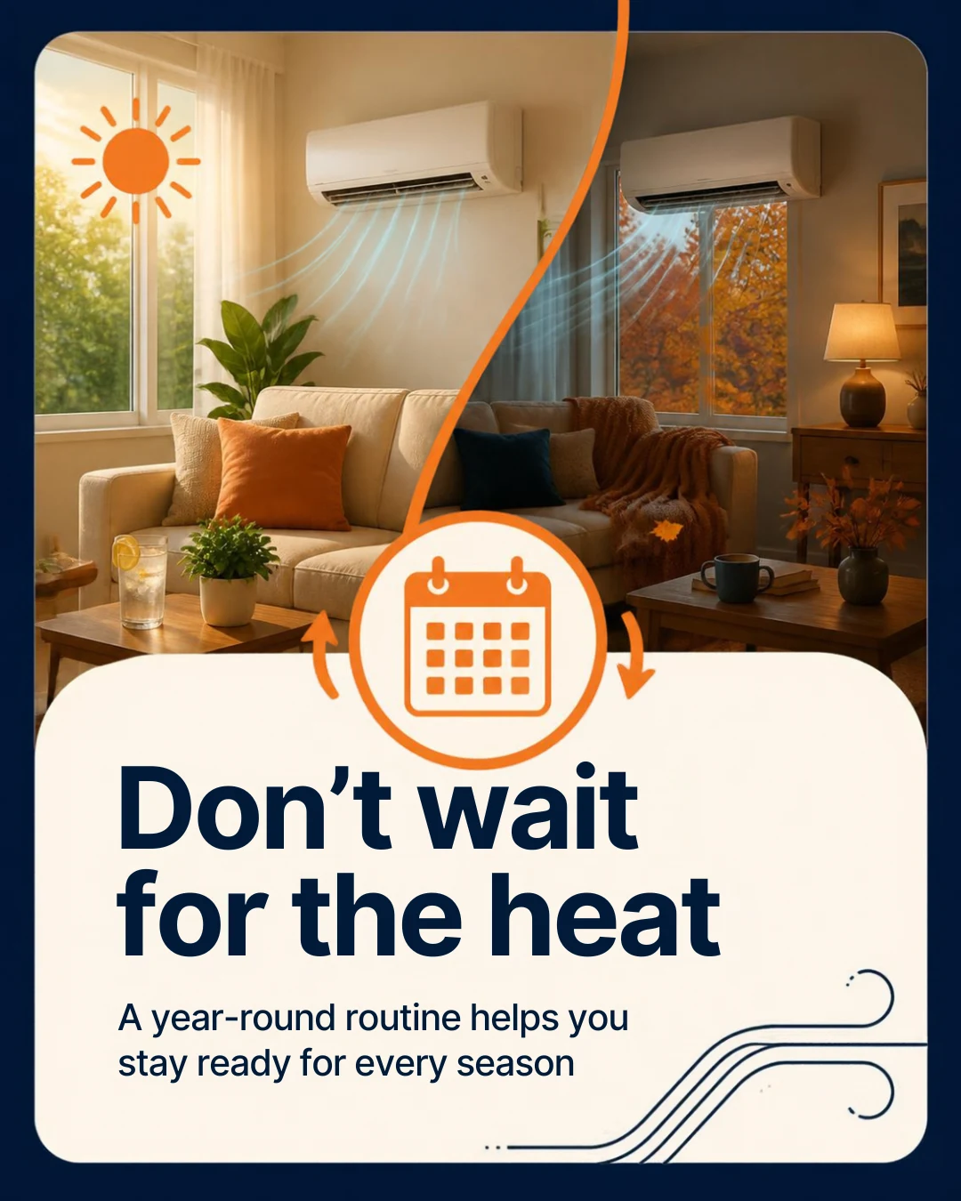 Don’t wait for the heat. Schedule a year-round A/C tune-up.